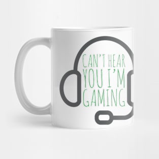 Can’t hear you I’m gaming Mug